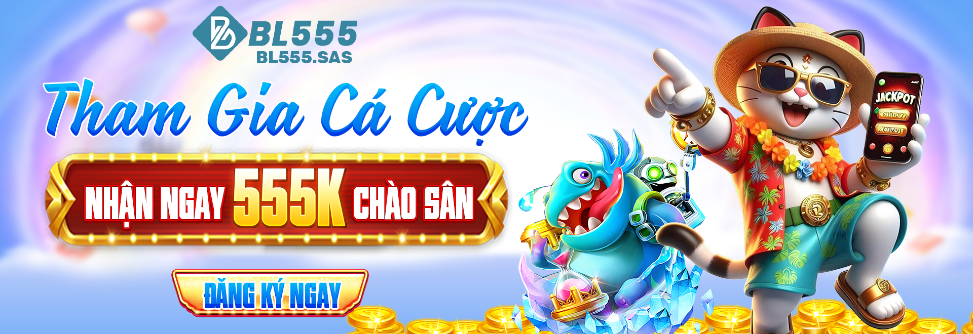 tham gia cá cược tại sảnh bl555.sbs để được nhận ngay 555K