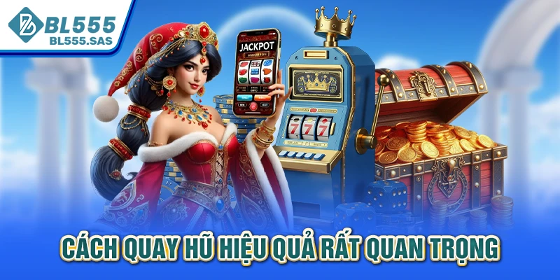 Cách quay hũ hiệu quả rất quan trọng Cách quay hũ hiệu quả rất quan trọng