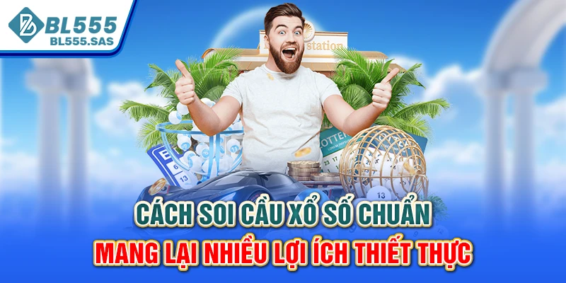 Cách soi cầu xổ số chuẩn mang lại nhiều lợi ích thiết thực Cách soi cầu xổ số chuẩn mang lại nhiều lợi ích thiết thực