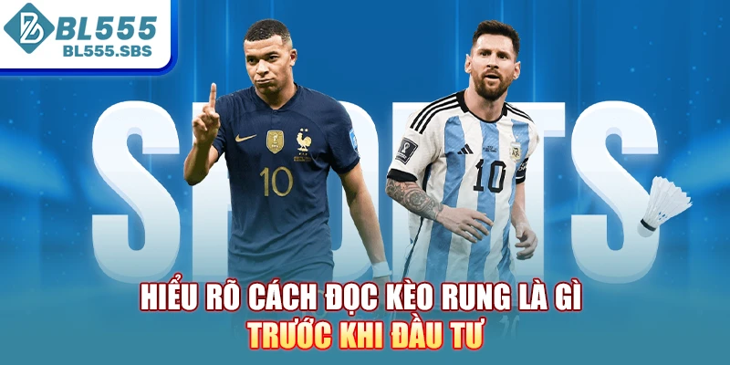 Hiểu rõ cách đọc kèo rung là gì trước khi đầu tư Hiểu rõ cách đọc kèo rung là gì trước khi đầu tư