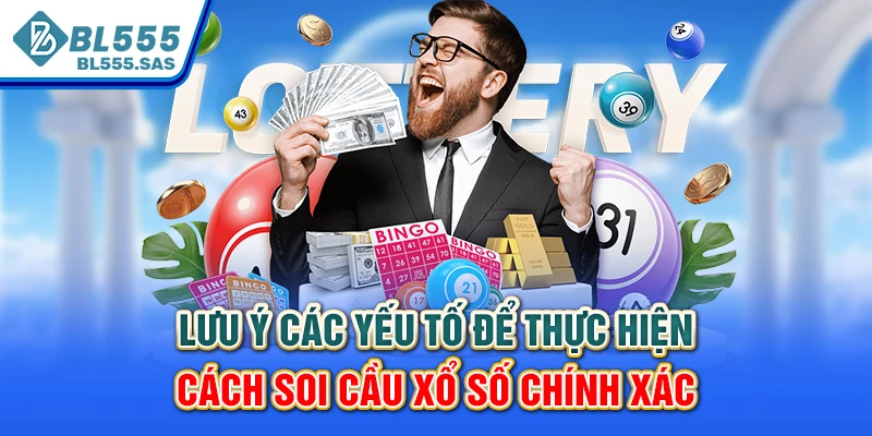 Lưu ý các yếu tố để thực hiện cách soi cầu xổ số chính xác Lưu ý các yếu tố để thực hiện cách soi cầu xổ số chính xác