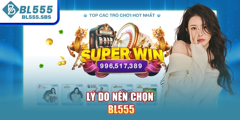 Lý do nên chọn BL555 Lý do nên chọn BL555