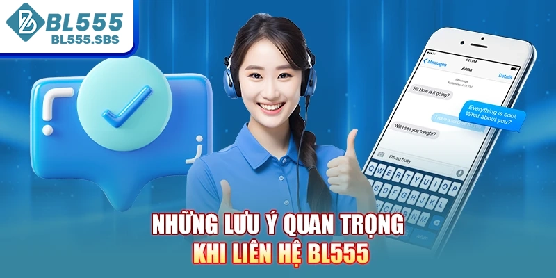 Những lưu ý quan trọng khi liên hệ BL555 Những lưu ý quan trọng khi liên hệ BL555
