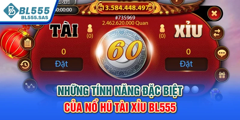 Những tính năng đặc biệt của nổ hũ tài xỉu BL555