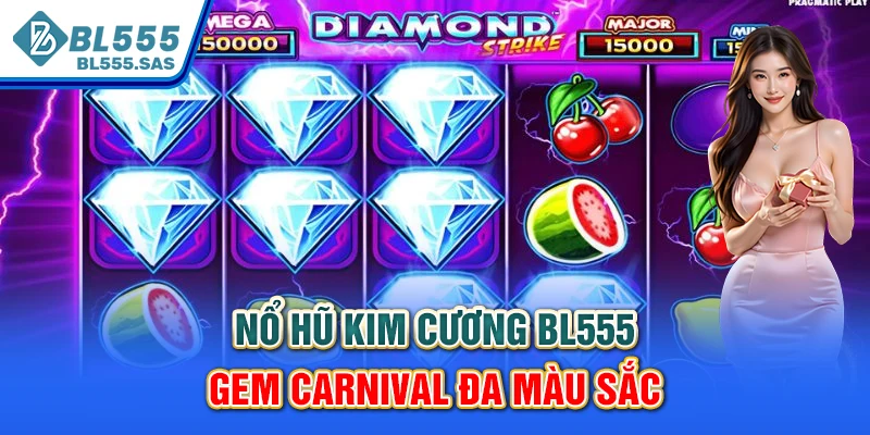 Nổ hũ Kim cương BL555 Gem Carnival đa màu sắc