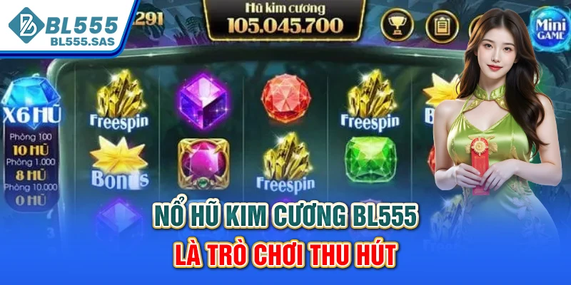 Nổ hũ Kim cương BL555 là trò chơi thu hút