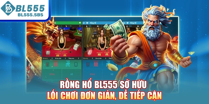 Rồng Hổ BL555 sở hữu lối chơi đơn giản, dễ tiếp cận Rồng Hổ BL555 sở hữu lối chơi đơn giản, dễ tiếp cận