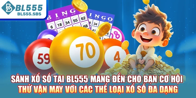 Sảnh Xổ số tại BL555 mang đến cho bạn cơ hội thử vận may với các thể loại xổ số đa dạng Sảnh Xổ số tại BL555 mang đến cho bạn cơ hội thử vận may với các thể loại xổ số đa dạng