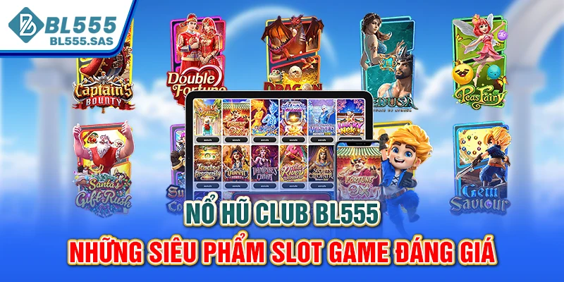 Nổ Hũ Club BL555 - Những Siêu Phẩm Slot Game Đáng Giá
