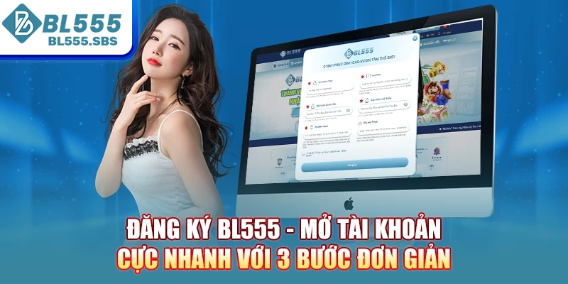 Đăng Ký BL555 - Mở Tài Khoản Cực Nhanh Với 3 Bước Đơn Giản