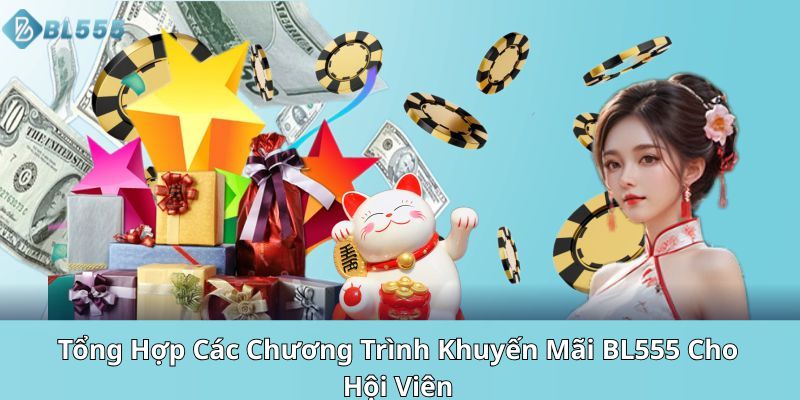 Tổng hợp khuyến mãi BL555 hot nhất năm 2025 Tổng hợp khuyến mãi BL555 hot nhất năm 2025